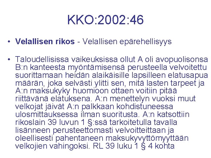 KKO: 2002: 46 • Velallisen rikos - Velallisen epärehellisyys • Taloudellisissa vaikeuksissa ollut A