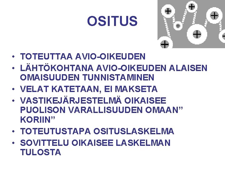 OSITUS • TOTEUTTAA AVIO-OIKEUDEN • LÄHTÖKOHTANA AVIO-OIKEUDEN ALAISEN OMAISUUDEN TUNNISTAMINEN • VELAT KATETAAN, EI