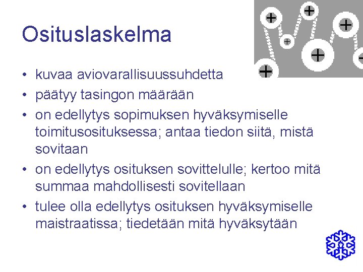 Osituslaskelma • kuvaa aviovarallisuussuhdetta • päätyy tasingon määrään • on edellytys sopimuksen hyväksymiselle toimitusosituksessa;