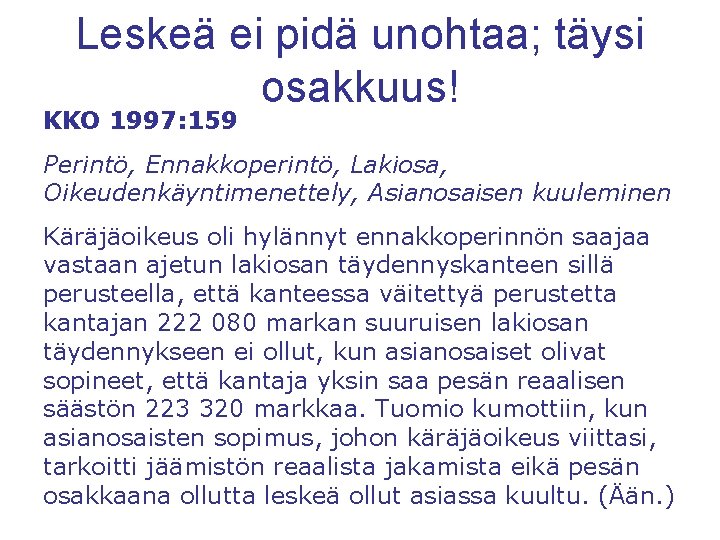 Leskeä ei pidä unohtaa; täysi osakkuus! KKO 1997: 159 Perintö, Ennakkoperintö, Lakiosa, Oikeudenkäyntimenettely, Asianosaisen