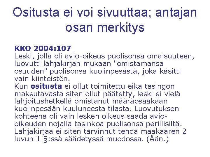 Ositusta ei voi sivuuttaa; antajan osan merkitys KKO 2004: 107 Leski, jolla oli avio-oikeus