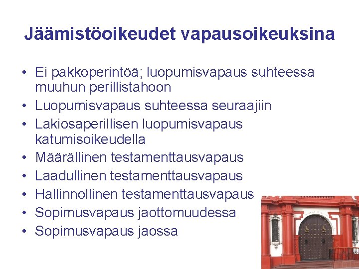 Jäämistöoikeudet vapausoikeuksina • Ei pakkoperintöä; luopumisvapaus suhteessa muuhun perillistahoon • Luopumisvapaus suhteessa seuraajiin •