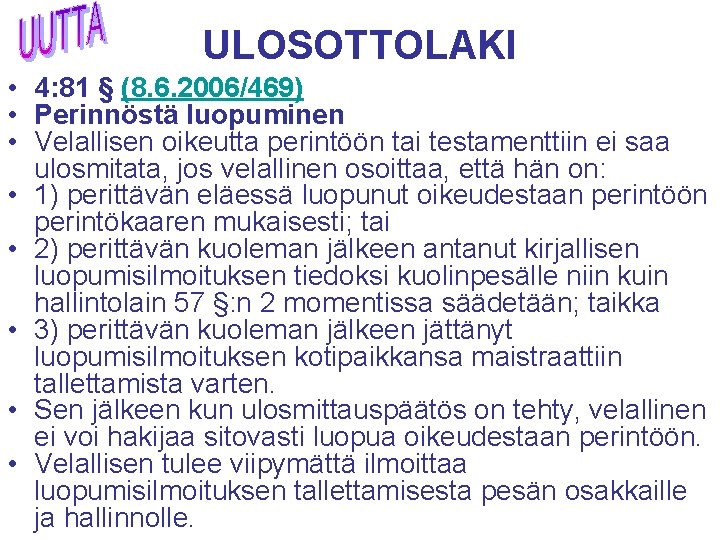 ULOSOTTOLAKI • 4: 81 § (8. 6. 2006/469) • Perinnöstä luopuminen • Velallisen oikeutta