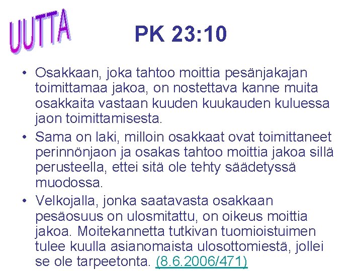 PK 23: 10 • Osakkaan, joka tahtoo moittia pesänjakajan toimittamaa jakoa, on nostettava kanne