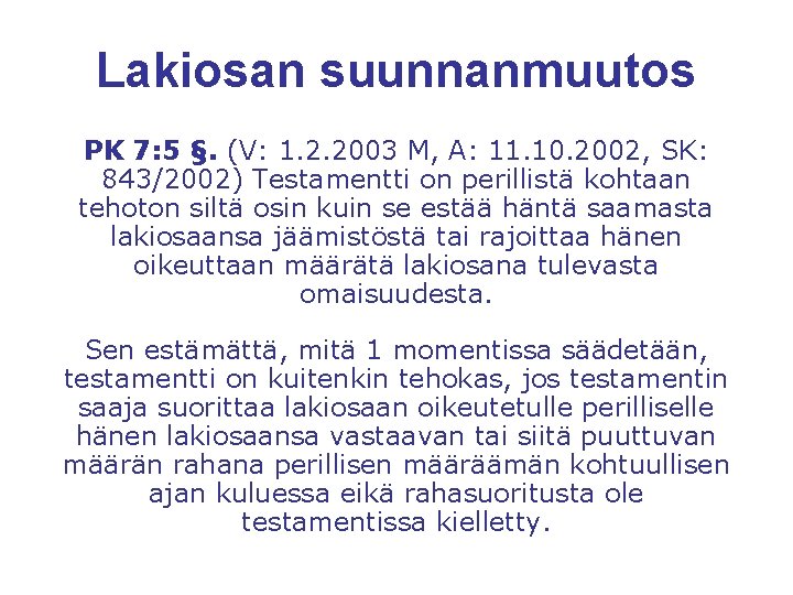 Lakiosan suunnanmuutos PK 7: 5 §. (V: 1. 2. 2003 M, A: 11. 10.