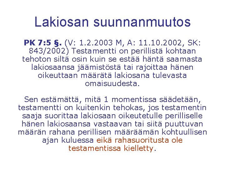 Lakiosan suunnanmuutos PK 7: 5 §. (V: 1. 2. 2003 M, A: 11. 10.