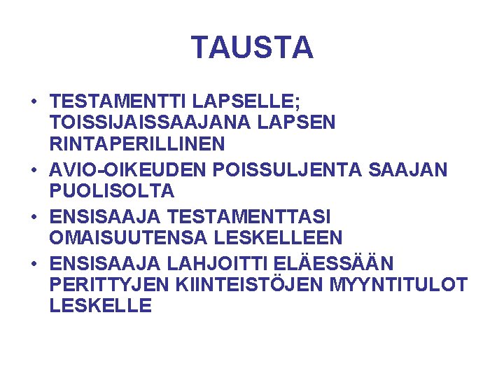 TAUSTA • TESTAMENTTI LAPSELLE; TOISSIJAISSAAJANA LAPSEN RINTAPERILLINEN • AVIO-OIKEUDEN POISSULJENTA SAAJAN PUOLISOLTA • ENSISAAJA