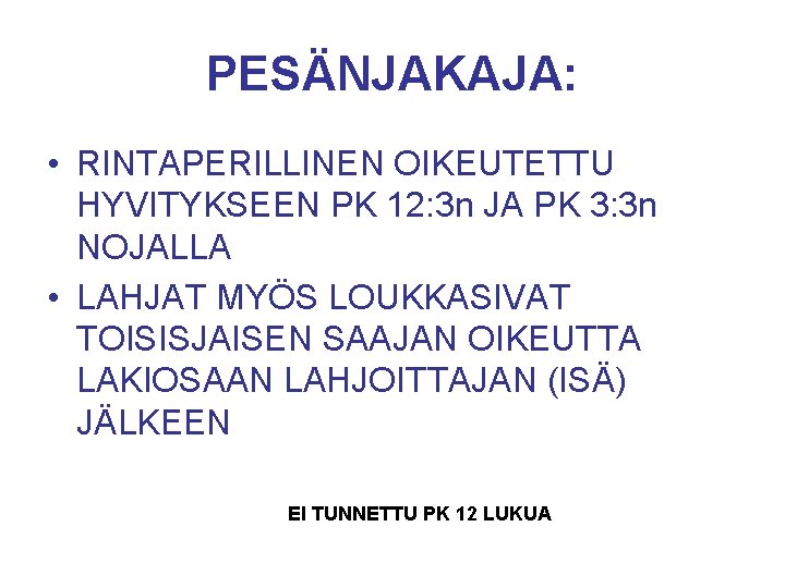 PESÄNJAKAJA: • RINTAPERILLINEN OIKEUTETTU HYVITYKSEEN PK 12: 3 n JA PK 3: 3 n PESÄNJAKAJA: • RINTAPERILLINEN OIKEUTETTU HYVITYKSEEN PK 12: 3 n JA PK 3: 3 n