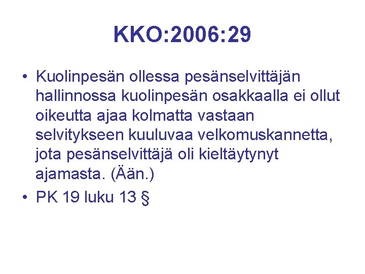 KKO: 2006: 29 • Kuolinpesän ollessa pesänselvittäjän hallinnossa kuolinpesän osakkaalla ei ollut oikeutta ajaa