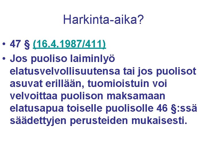 Harkinta-aika? • 47 § (16. 4. 1987/411) • Jos puoliso laiminlyö elatusvelvollisuutensa tai jos