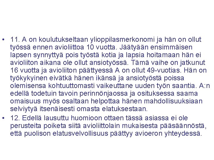  • 11. A on koulutukseltaan ylioppilasmerkonomi ja hän on ollut työssä ennen avioliittoa