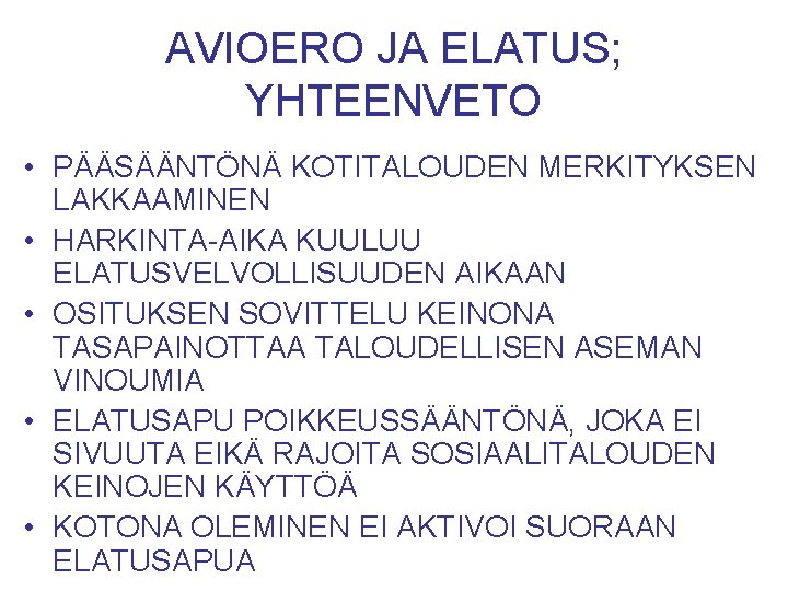 AVIOERO JA ELATUS; YHTEENVETO • PÄÄSÄÄNTÖNÄ KOTITALOUDEN MERKITYKSEN LAKKAAMINEN • HARKINTA-AIKA KUULUU ELATUSVELVOLLISUUDEN AIKAAN