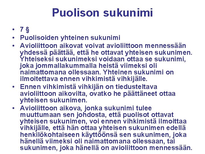 Puolison sukunimi • 7§ • Puolisoiden yhteinen sukunimi • Avioliittoon aikovat voivat avioliittoon mennessään