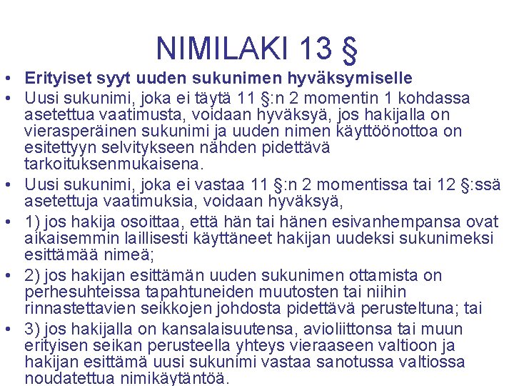 NIMILAKI 13 § • Erityiset syyt uuden sukunimen hyväksymiselle • Uusi sukunimi, joka ei