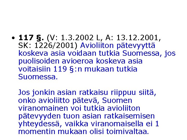  • 117 §. (V: 1. 3. 2002 L, A: 13. 12. 2001, SK: