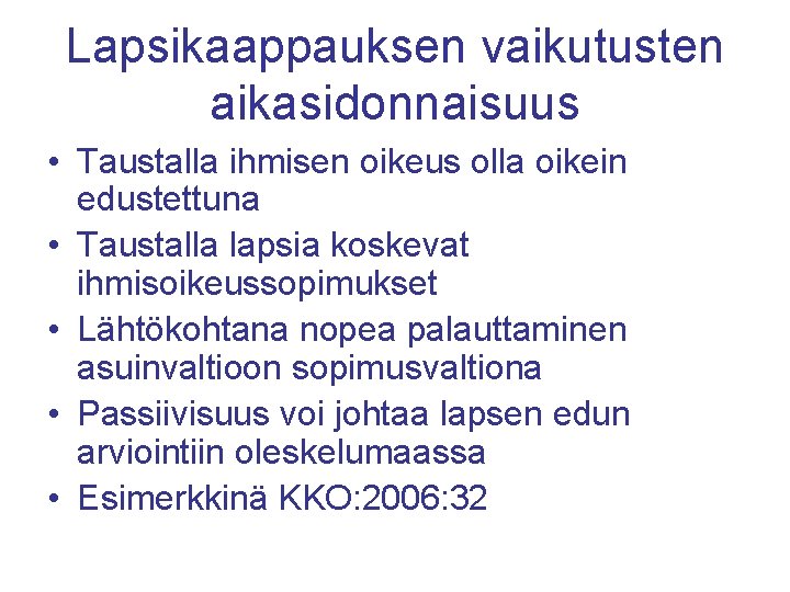 Lapsikaappauksen vaikutusten aikasidonnaisuus • Taustalla ihmisen oikeus olla oikein edustettuna • Taustalla lapsia koskevat