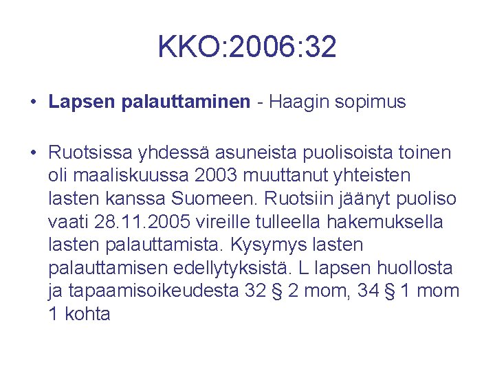 KKO: 2006: 32 • Lapsen palauttaminen - Haagin sopimus • Ruotsissa yhdessä asuneista puolisoista