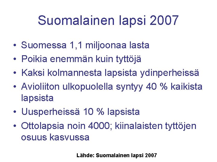 Suomalainen lapsi 2007 • • Suomessa 1, 1 miljoonaa lasta Poikia enemmän kuin tyttöjä