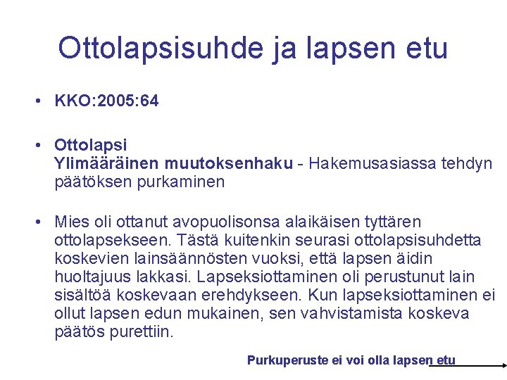 Ottolapsisuhde ja lapsen etu • KKO: 2005: 64 • Ottolapsi Ylimääräinen muutoksenhaku - Hakemusasiassa