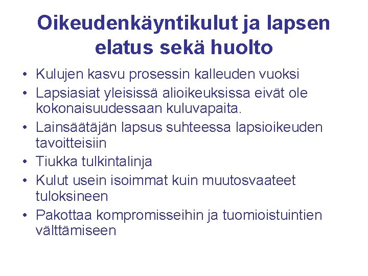 Oikeudenkäyntikulut ja lapsen elatus sekä huolto • Kulujen kasvu prosessin kalleuden vuoksi • Lapsiasiat