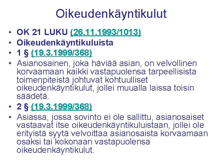 Oikeudenkäyntikulut • • OK 21 LUKU (26. 11. 1993/1013) Oikeudenkäyntikuluista 1 § (19. 3.