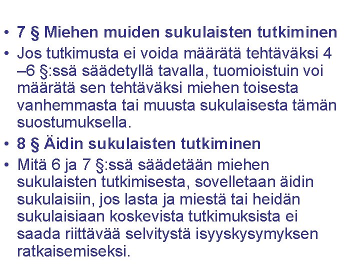  • 7 § Miehen muiden sukulaisten tutkiminen • Jos tutkimusta ei voida määrätä