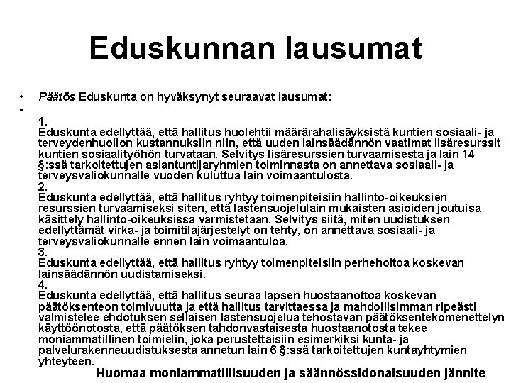 Eduskunnan lausumat • • Päätös Eduskunta on hyväksynyt seuraavat lausumat: 1. Eduskunta edellyttää, että