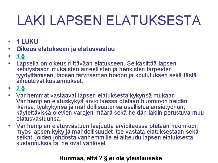 LAKI LAPSEN ELATUKSESTA • • 1 LUKU Oikeus elatukseen ja elatusvastuu 1§ Lapsella on