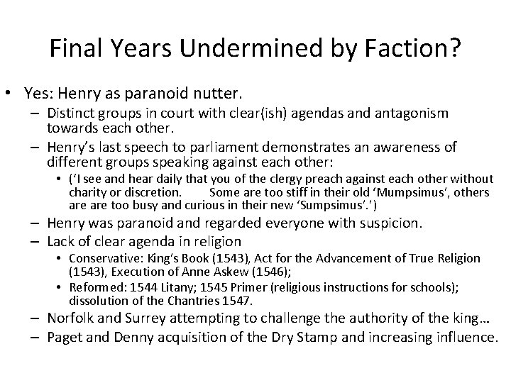 Final Years Undermined by Faction? • Yes: Henry as paranoid nutter. – Distinct groups