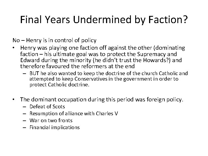 Final Years Undermined by Faction? No – Henry is in control of policy •