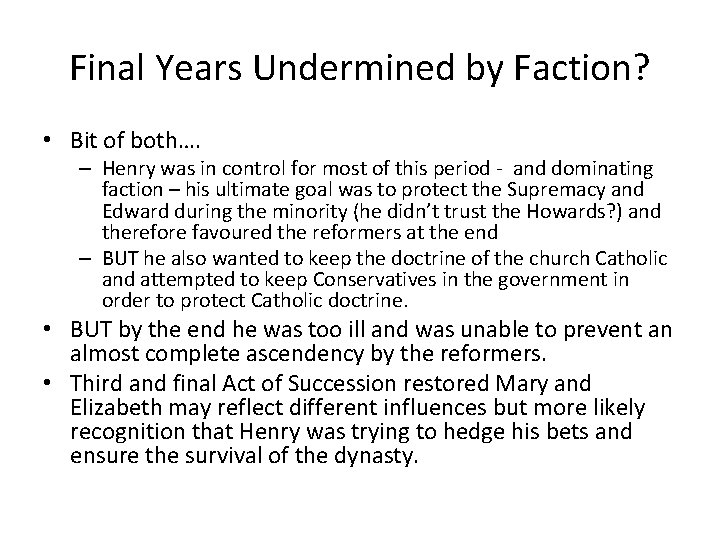 Final Years Undermined by Faction? • Bit of both…. – Henry was in control