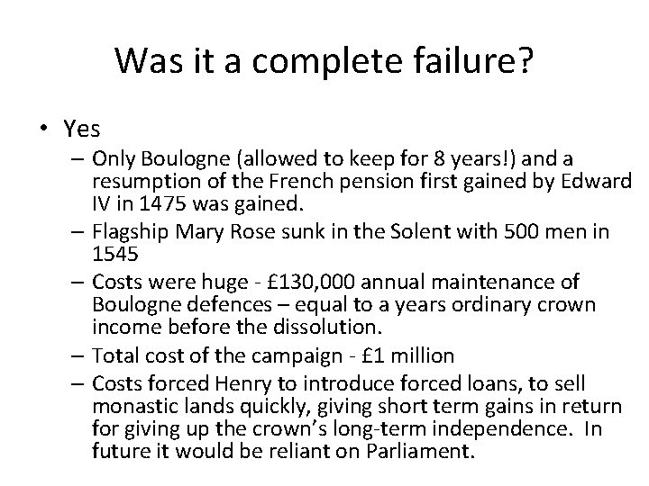 Was it a complete failure? • Yes – Only Boulogne (allowed to keep for