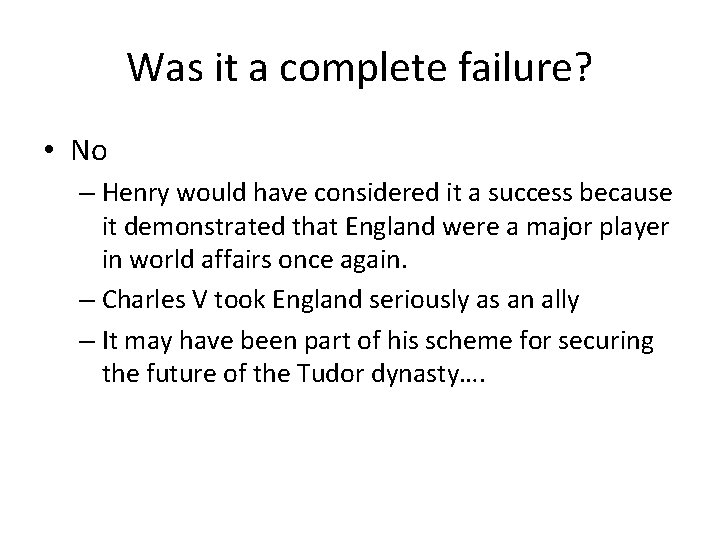 Was it a complete failure? • No – Henry would have considered it a