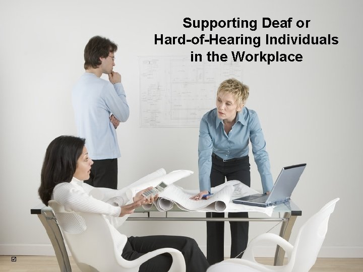 Supporting Deaf or HardofHearing Individuals in the Workplace