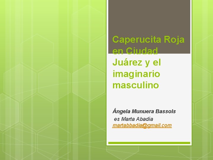 Caperucita Roja en Ciudad Juárez y el imaginario masculino Ángela Munuera Bassols es Marta