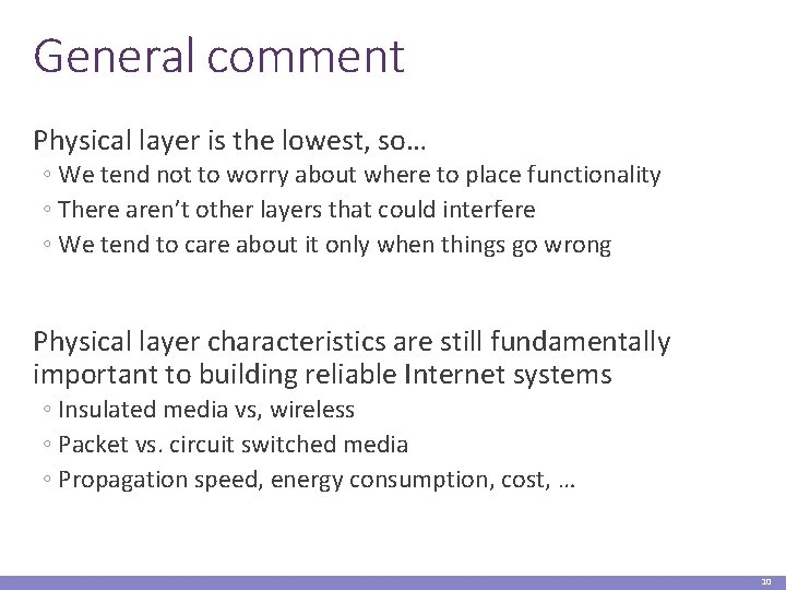 General comment Physical layer is the lowest, so… ◦ We tend not to worry