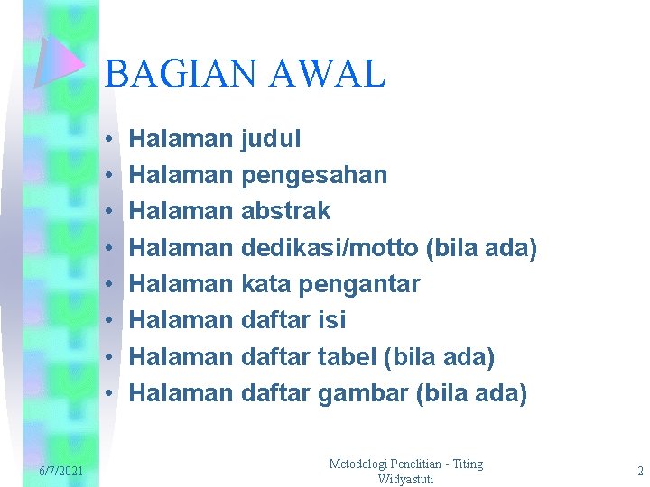 BAGIAN AWAL • • 6/7/2021 Halaman judul Halaman pengesahan Halaman abstrak Halaman dedikasi/motto (bila