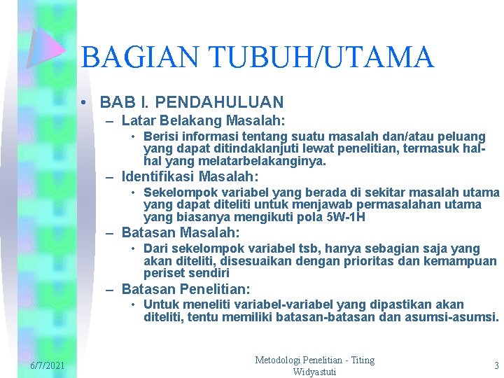 BAGIAN TUBUH/UTAMA • BAB I. PENDAHULUAN – Latar Belakang Masalah: • Berisi informasi tentang