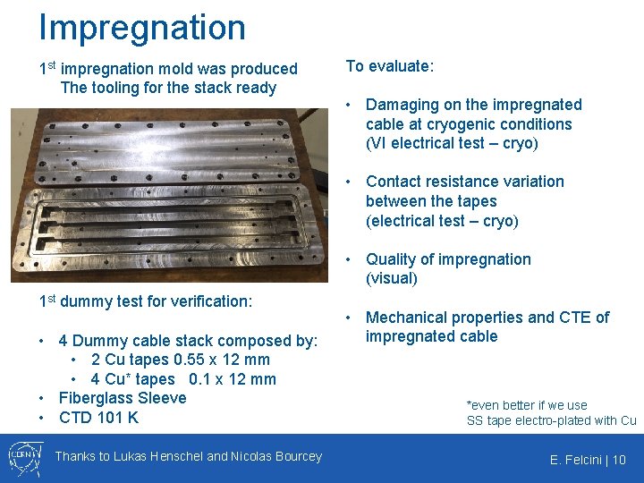 Impregnation 1 st impregnation mold was produced The tooling for the stack ready To