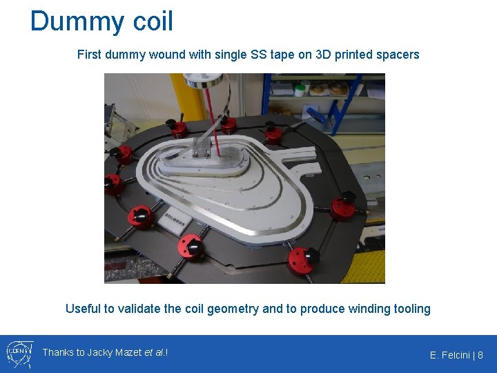 Dummy coil First dummy wound with single SS tape on 3 D printed spacers