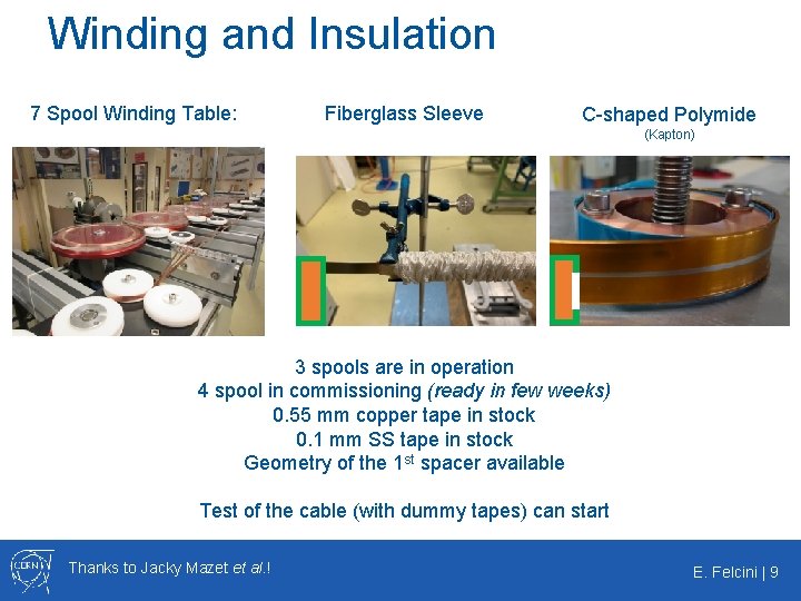Winding and Insulation 7 Spool Winding Table: Fiberglass Sleeve C-shaped Polymide (Kapton) 3 spools