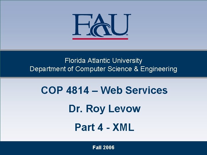 Florida Atlantic University Department of Computer Science & Engineering COP 4814 – Web Services