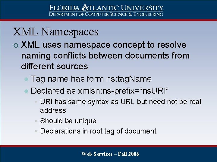 XML Namespaces ¢ XML uses namespace concept to resolve naming conflicts between documents from