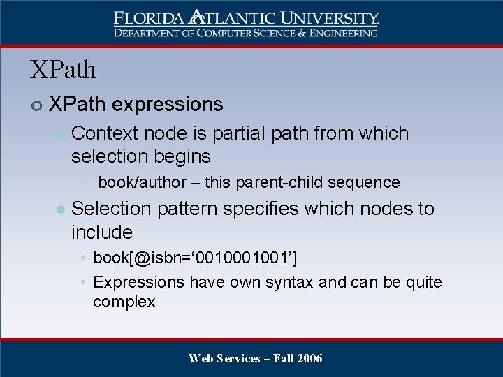 XPath ¢ XPath expressions l Context node is partial path from which selection begins