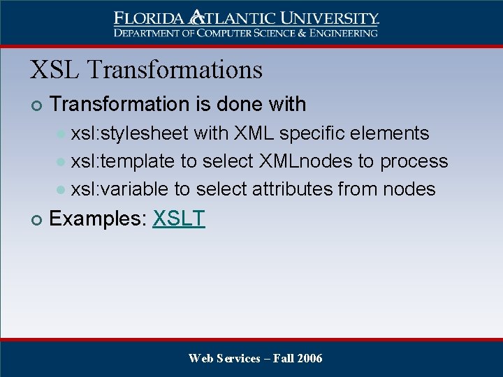 XSL Transformations ¢ Transformation is done with xsl: stylesheet with XML specific elements l