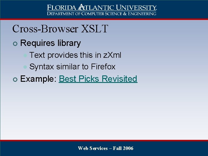 Cross-Browser XSLT ¢ Requires library Text provides this in z. Xml l Syntax similar