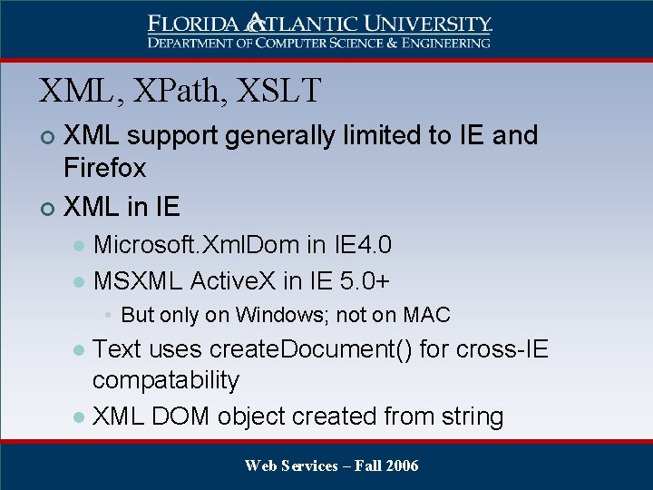 XML, XPath, XSLT XML support generally limited to IE and Firefox ¢ XML in