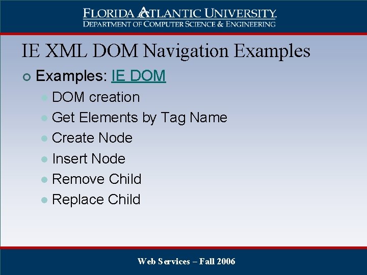 IE XML DOM Navigation Examples ¢ Examples: IE DOM creation l Get Elements by