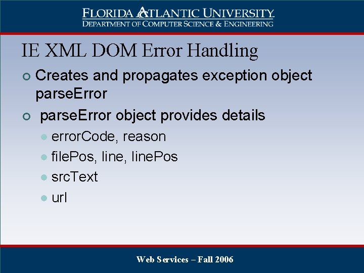 IE XML DOM Error Handling Creates and propagates exception object parse. Error ¢ parse.