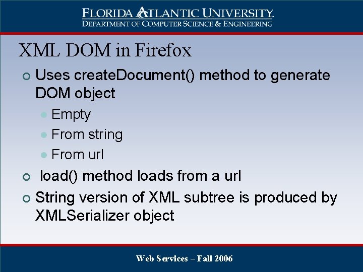 XML DOM in Firefox ¢ Uses create. Document() method to generate DOM object Empty